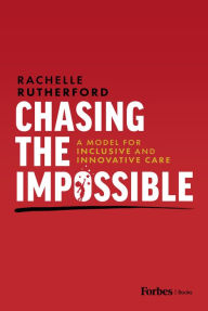 Free books to read and download Chasing the Impossible: A Model for Inclusive and Innovative Care by Rachelle Rutherford FB2 RTF English version