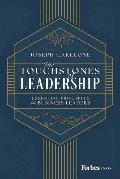 The Touchstones of Leadership: Essential Principles for Business Leaders