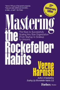 Title: Mastering the Rockefeller Habits (22nd Anniversary Edition): The Keys to Successfully Scaling Any Organization (From Startup to Scaleup to Unicorn), Author: Verne Harnish