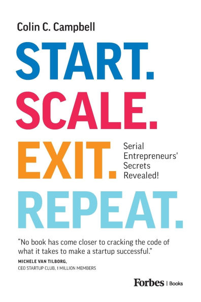 Start. Scale. Exit. Repeat.: Serial Entrepreneurs' Secrets Revealed!
