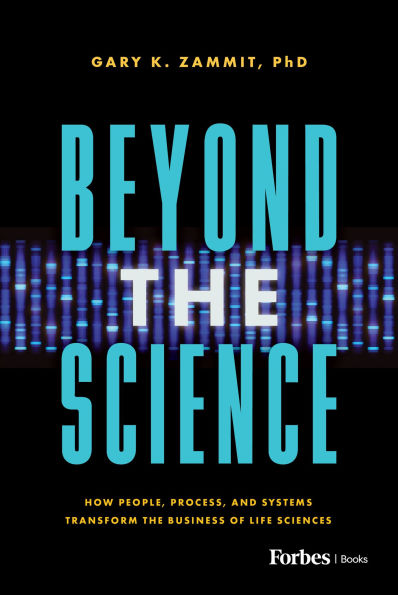 Beyond the Science: How People, Process, and Systems Transform Business of Life Sciences