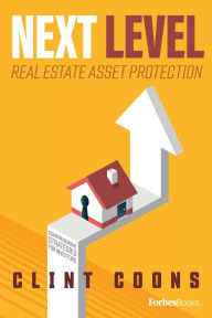 Title: Next Level Real Estate Asset Protection: Comprehensive Strategies for Investors, Author: Clint Coons