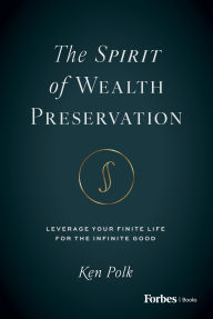 Download epub book The Spirit of Wealth Preservation: Leverage Your Finite Life for the Infinite Good PDF FB2 in English