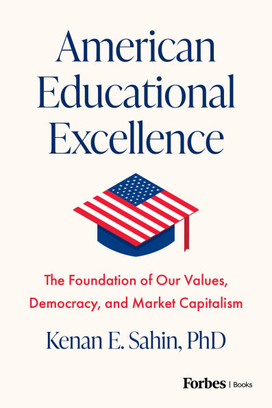 American Educational Excellence: The Foundation of Our Values, Democracy, and Market Capitalism