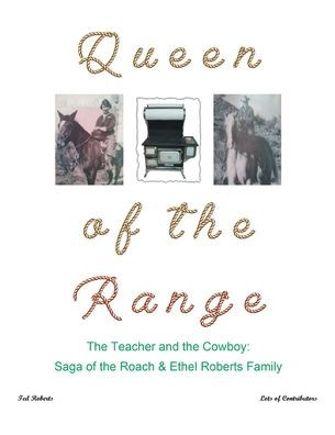 Queen of the Range: Teacher and Cowboy: Saga Roach & Ethel Roberts Family