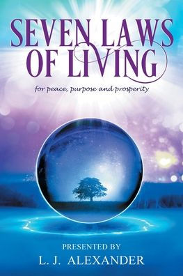 Seven Laws of Living for peace, purpose and prosperity