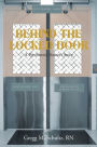 BEHIND THE LOCKED DOOR: A Psychiatric Nurses's Story