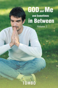 Title: God and Me and Sometimes in Between: Volume 2, Author: Christian Faith Publishing