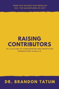 Title: Raising Contributors in a Culture of Consumerism and Skepticism, Author: Brandon Tatum