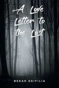 Title: A Love Letter to the Lost, Author: Bekah Deifilia