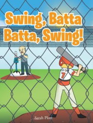 Title: Swing, Batta Batta, Swing!, Author: Sarah Plott