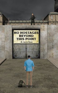 Title: No Hostages Beyond This Point, Author: M Lewis Ryan