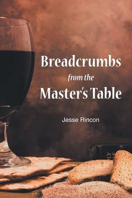 Breadcrumbs from the Master's Table