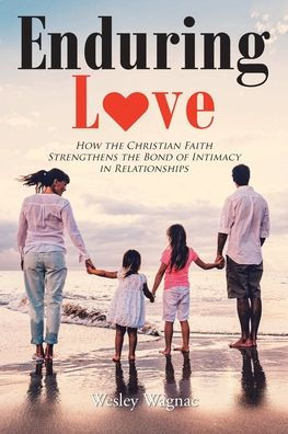 Enduring Love: How the Christian Faith Strengthens Bond of Intimacy Relationships