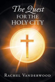 Title: The Quest for the Holy City, Author: Rachel Vanderwood