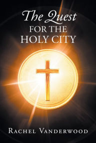 Title: The Quest for the Holy City, Author: Rachel Vanderwood