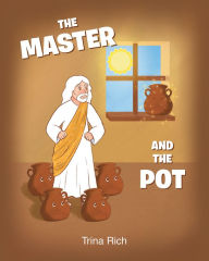 Title: The Master and the Pot, Author: Trina Rich