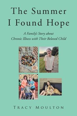 The Summer I Found Hope: A Family's Story about Chronic Illness with Their Beloved Child
