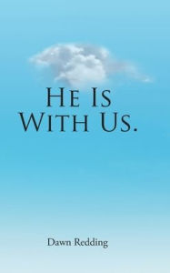 Title: He Is With Us., Author: Dawn Redding