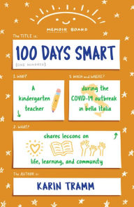Title: 100 Days Smart: A kindergarten teacher shares lessons on life, learning, and community during the COVID-19 outbreak in bella Italia, Author: Karin Tramm