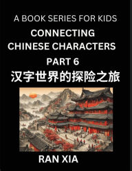 Title: Mandarin Chinese Characters for Kids (Part 6)- A Test Series for Children to Recognize Chinese Characters by Column Matching, Author: Ran Xia