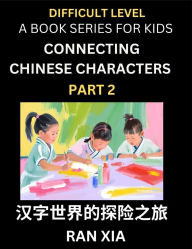 Title: Simplified Chinese Characters for Kids (Part 2)- Difficult Level Test Series for Children to Recognize Chinese Characters by Column Matching, Suitable for HSK All Levels, Fast Learn Reading Mandarin Chinese Language, Culture, History with Simplified Chara, Author: Ran Xia
