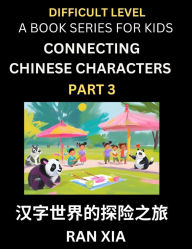 Title: Simplified Chinese Characters for Kids (Part 3)- Difficult Level Test Series for Children to Recognize Chinese Characters by Column Matching, Suitable for HSK All Levels, Fast Learn Reading Mandarin Chinese Language, Culture, History with Simplified Chara, Author: Ran Xia