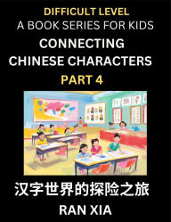Title: Simplified Chinese Characters for Kids (Part 4)- Difficult Level Test Series for Children to Recognize Chinese Characters by Column Matching, Suitable for HSK All Levels, Fast Learn Reading Mandarin Chinese Language, Culture, History with Simplified Chara, Author: Ran Xia