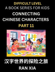 Title: Simplified Chinese Characters for Kids (Part 11)- Difficult Level Test Series for Children to Recognize Chinese Characters by Column Matching, Suitable for HSK All Levels, Fast Learn Reading Mandarin Chinese Language, Culture, History with Simplified Char, Author: Ran Xia
