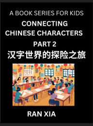 Title: Simplified Chinese Characters for Kids (Part 2)- Simple Easy Level Test Series for Children to Recognize Chinese Characters by Column Matching, Suitable for HSK All Levels, Fast Learn Reading Mandarin Chinese Language, Culture, History with Simplified Cha, Author: Ran Xia