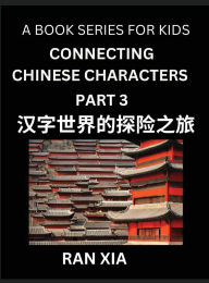 Title: Simplified Chinese Characters for Kids (Part 3)- Simple Easy Level Test Series for Children to Recognize Chinese Characters by Column Matching, Suitable for HSK All Levels, Fast Learn Reading Mandarin Chinese Language, Culture, History with Simplified Cha, Author: Ran Xia