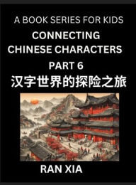 Title: Simplified Chinese Characters for Kids (Part 6)- Simple Easy Level Test Series for Children to Recognize Chinese Characters by Column Matching, Suitable for HSK All Levels, Fast Learn Reading Mandarin Chinese Language, Culture, History with Simplified Cha, Author: Ran Xia