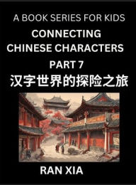 Title: Simplified Chinese Characters for Kids (Part 7)- Simple Easy Level Test Series for Children to Recognize Chinese Characters by Column Matching, Suitable for HSK All Levels, Fast Learn Reading Mandarin Chinese Language, Culture, History with Simplified Cha, Author: Ran Xia