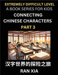 Title: Simplified Chinese Characters for Kids (Part 3)- Extremely Difficult Level Test Series for Children to Recognize Chinese Characters by Column Matching, Suitable for HSK All Levels, Fast Learn Reading Mandarin Chinese Language, Culture, History with Simpli, Author: Ran Xia