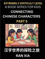 Title: Simplified Chinese Characters for Kids (Part 5)- Extremely Difficult Level Test Series for Children to Recognize Chinese Characters by Column Matching, Suitable for HSK All Levels, Fast Learn Reading Mandarin Chinese Language, Culture, History with Simpli, Author: Ran Xia