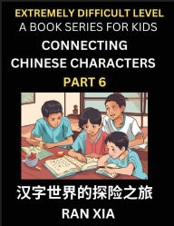 Title: Simplified Chinese Characters for Kids (Part 6)- Extremely Difficult Level Test Series for Children to Recognize Chinese Characters by Column Matching, Suitable for HSK All Levels, Fast Learn Reading Mandarin Chinese Language, Culture, History with Simpli, Author: Ran Xia