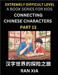 Title: Simplified Chinese Characters for Kids (Part 13)- Extremely Difficult Level Test Series for Children to Recognize Chinese Characters by Column Matching, Suitable for HSK All Levels, Fast Learn Reading Mandarin Chinese Language, Culture, History with Simpl, Author: Ran Xia
