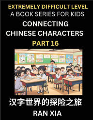 Title: Simplified Chinese Characters for Kids (Part 16)- Extremely Difficult Level Test Series for Children to Recognize Chinese Characters by Column Matching, Suitable for HSK All Levels, Fast Learn Reading Mandarin Chinese Language, Culture, History with Simpl, Author: Ran Xia