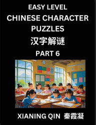 Title: Chinese Lessons for Beginners (Volume 6)- Easy Brain Game and Activity Puzzles to Learn Mandarin Language With Simplified Chinese Characters, Kids, Teens, Young and Adults, HSK All Levels, Author: Xianing Qin