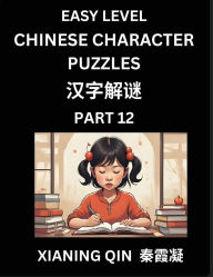 Title: Chinese Lessons for Beginners (Volume 12)- Easy Brain Game and Activity Puzzles to Learn Mandarin Language With Simplified Chinese Characters, Kids, Teens, Young and Adults, HSK All Levels, Author: Xianing Qin