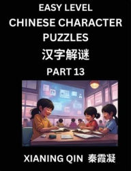 Title: Chinese Lessons for Beginners (Volume 13)- Easy Brain Game and Activity Puzzles to Learn Mandarin Language With Simplified Chinese Characters, Kids, Teens, Young and Adults, HSK All Levels, Author: Xianing Qin