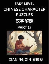 Title: Chinese Lessons for Beginners (Volume 17)- Easy Brain Game and Activity Puzzles to Learn Mandarin Language With Simplified Chinese Characters, Kids, Teens, Young and Adults, HSK All Levels, Author: Xianing Qin