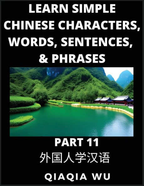 Learn Simple Chinese Characters, Words, Sentences, and Phrases (Part 11): English Pinyin & Simplified Mandarin Chinese Character Edition, Suitable for Foreigners of HSK All Levels