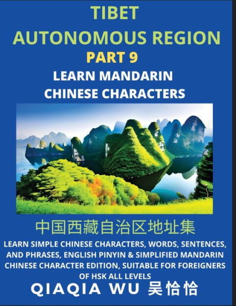 China's Tibet Autonomous Region (Part 9): Learn Simple Chinese Characters, Words, Sentences, and Phrases, English Pinyin & Simplified Mandarin Chinese Character Edition, Suitable for Foreigners of HSK All Levels