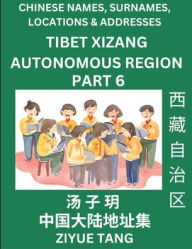 Title: Tibet Xizang Autonomous Region (Part 6)- Mandarin Chinese Names, Surnames, Locations & Addresses, Learn Simple Chinese Characters, Words, Sentences with Simplified Characters, English and Pinyin, Author: Ziyue Tang