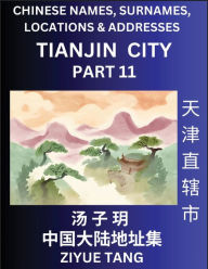 Title: Tianjin City Municipality (Part 11)- Mandarin Chinese Names, Surnames, Locations & Addresses, Learn Simple Chinese Characters, Words, Sentences with Simplified Characters, English and Pinyin, Author: Ziyue Tang