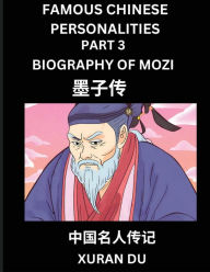 Title: Famous Chinese Personalities (Part 3) - Biography of Mozi, Learn to Read Simplified Mandarin Chinese Characters by Reading Historical Biographies, HSK All Levels, Author: Xuran Du