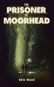 Title: The Prisoner of Moorhead, Author: Eric Maus
