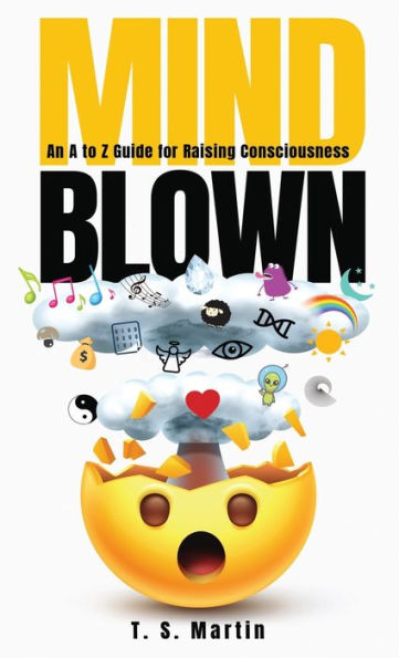 Mind Blown: An A to Z Guide for Raising Consciousness