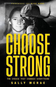 Book downloads for kindle free Choose Strong: The Choice That Changes Everything English version by Sally McRae, Nick Bare iBook MOBI ePub 9798887597072